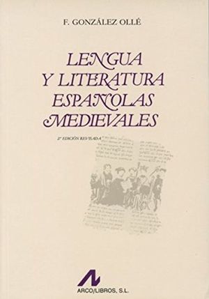 LENGUA Y LITERATURA ESPAÑOLAS MEDIEVALES / 2 ED.