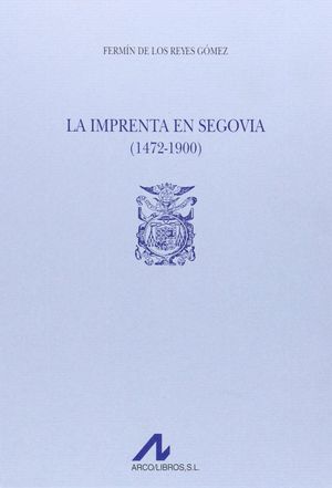 La imprenta en Segovia (1472-1900)