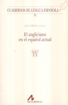 El anglicismo en el español actual / Cuadernos de lengua española / 2 ed.