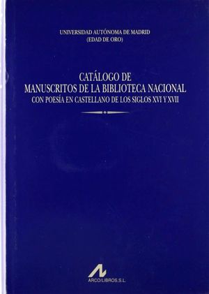 Catálogo de manuscritos de la Biblioteca Nacional con poesía en castellano de los siglos XVI y XVII / 5 vols.
