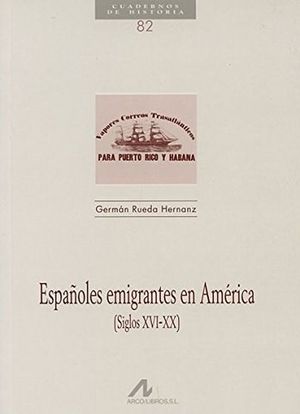 Españoles emigrantes en América. Siglos XVI-XX