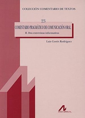 Comentario pragmático de comunicación oral / vol. II Dos entrevistas informativas