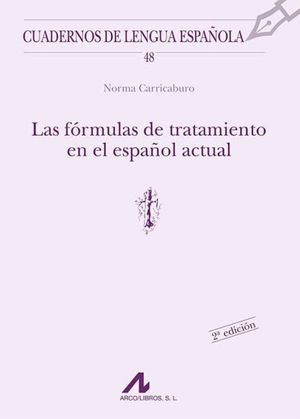 FORMULAS DEL TRATAMIENTO EN EL ESPAÑOL ACTUAL, LAS / 2 ED.
