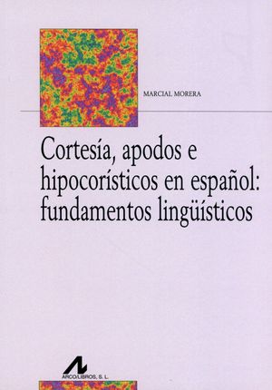 CORTESIA APODOS E HIPOCORISTICOS EN ESPAÑOL FUNDAMENTOS LINGUISTICOS