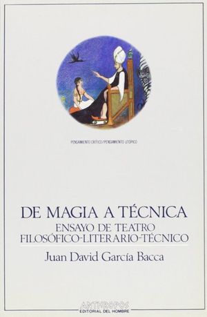 DE MAGIA A TECNICA. ENSAYO DE TEATRO FILOSOFICO LITERARIO TECNICO