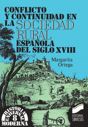 CONFLICTO Y CONTINUIDAD EN LA SOCIEDAD RURAL ESPAÑOLA DEL SIGLO XVIII