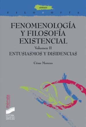 FENOMENOLOGIA Y FILOSOFIA EXISTENCIAL / VOL II ENTUSIASMOS Y DISEDENCIAS