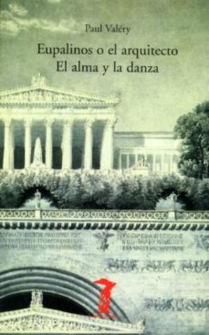Eupalinos o el arquitecto / El alma y la danza / 2 ed.