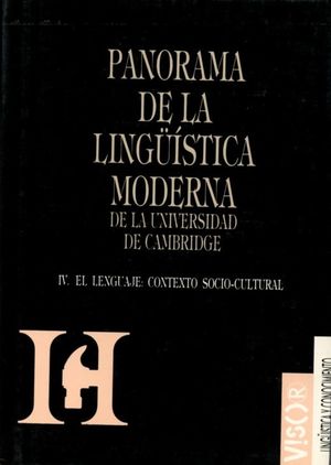 Panorma de la lingüística moderna de la Universidad de Cambridge. El lenguaje contexto socio-cultural / vol. 4