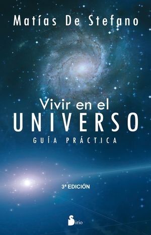 VIVIR EN EL UNIVERSO. GUIA PRACTICA / 4 ED.