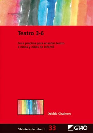 Teatro 3-6. Guía práctica para enseñar teatro a niños y niñas de infantil