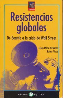 RESISTENCIAS GLOBALES. DE SEATTLE A LA CRISIS DE WALL STREET