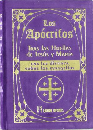 APOCRIFOS, LOS. TRAS LAS HUELLAS DE JESUS Y MARIA / PD.