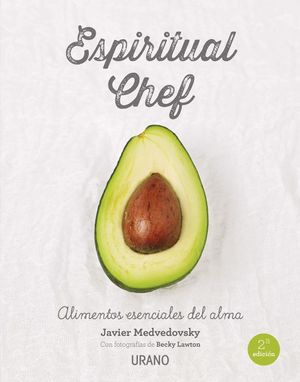 Espiritual chef. Alimentos esenciales del alma