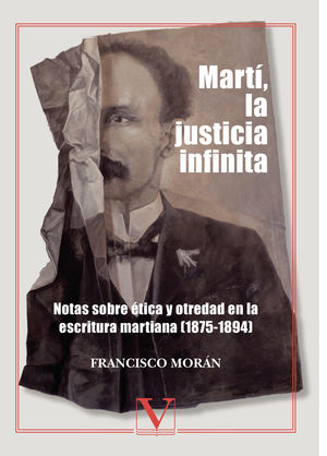 IBD - Martí, la justicia infinita: notas sobre ética y otredad en la escritura martiana (1875-1894)