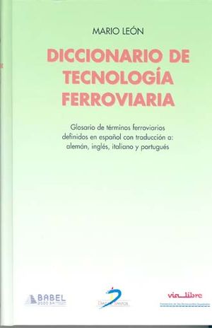 DICCIONARIO DE TECNOLOGIA FERROVIARIA / PD.