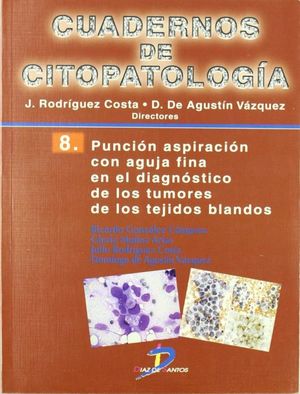 Cuadernos de Citopatología / Vol. 8. Punción aspiración con aguja fina en el diagnóstico de los tumores de los tejidos blandos