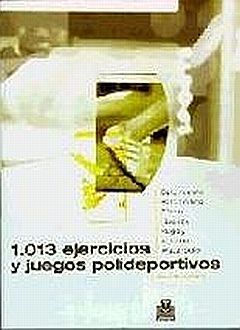 1013 EJERCICIOS Y JUEGOS POLIDEPORTIVOS