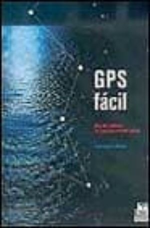 GPS FACIL. USO DEL SISTEMA DE POSICIONAMIENTO GLOBAL
