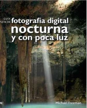 GUIA COMPLETA DE FOTOGRAFIA DIGITAL NOCTURNA Y CON POCA LUZ