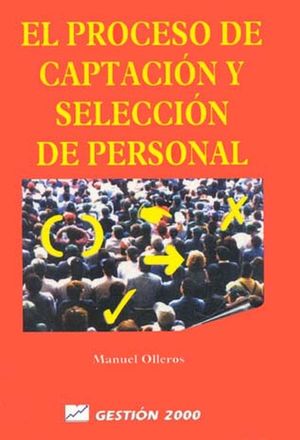 PROCESO DE CAPTACION Y SELECCION DE PERSONAL, EL / 2 ED.