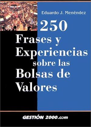 250 FRASES Y EXPERIENCIAS SOBRE LAS BOLSAS DE VALORES