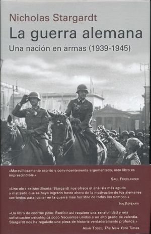 La guerra alemana. Una nación en armas 1939-1945 / Pd.