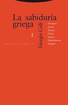 La sabiduría griega / vol. I. Diónisos, Apolo, Eleusis, Orfeo, Museo, Hiperbóreos, Enigma