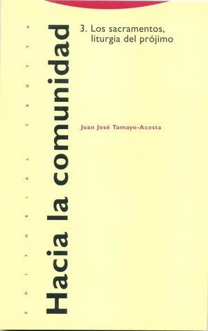 HACIA LA COMUNIDAD / VOL. 3 LOS SACRAMENTOS. LITURGIA DEL PROJIMO