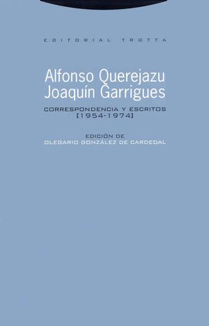 CORRESPONDENCIA Y ESCRITOS 1954 1974. ALFONSO QUEREJAZU / JOAQUIN GARRIGUES