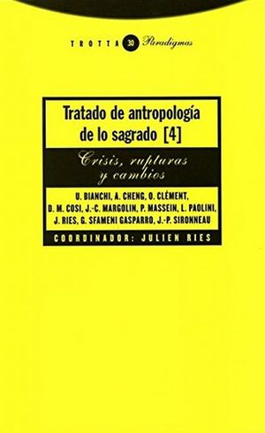 TRATADO DE ANTROPOLOGIA DE LO SAGRADO / VOL 4. CRISIS RUPTURAS Y CAMBIOS
