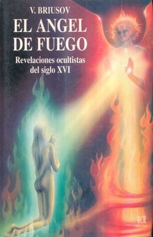 ANGEL DE FUEGO, EL. REVELACIONES OCULTISTAS DEL SIGLO XVI