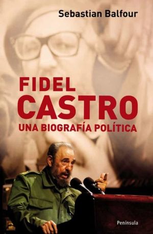Fidel Castro. Una biografía política