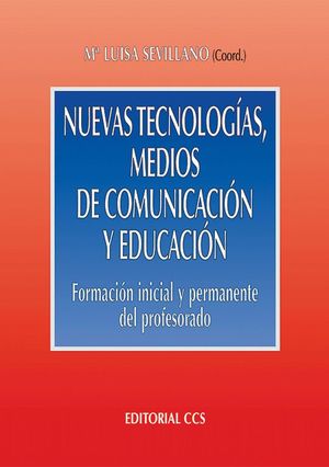 NUEVAS TECNOLOGIAS MEDIOS DE COMUNICACION Y EDUCACION. FORMACION INICIAL Y PERMANENTE / 2 ED.
