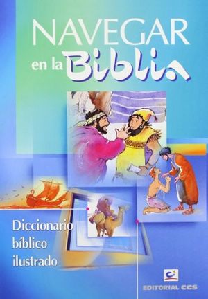 NAVEGAR EN LA BIBLIA. DICCIONARIO BIBLICO ILUSTRADO / PD.