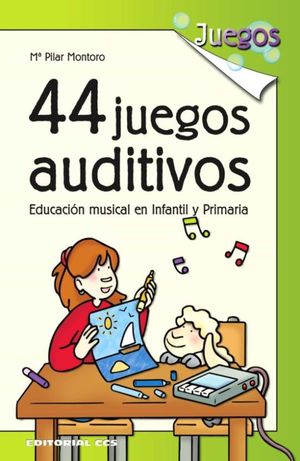 44 juegos auditivos. Educación musical en infantil y primaria