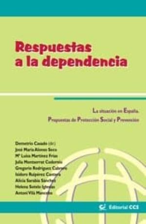 RESPUESTAS A LA DEPENDENCIA. LA SITUACION EN ESPAÑA PROPUESTAS DE PROTECCION SOCIAL Y PREVENCION