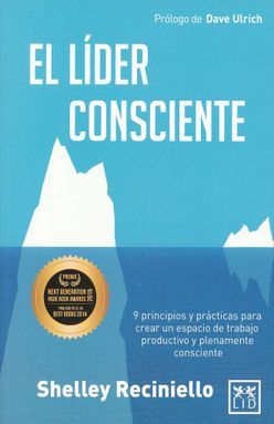 LIDER CONSCIENTE, EL. 9 PRINCIPIOS Y PRACTICAS PARA CREAR UN ESPACIO DE TRABAJO PRODUCTIVO Y CONSCIENTE