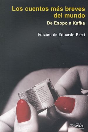 Los cuentos más breves del mundo. De Esopo a Kafka / 2 ed.