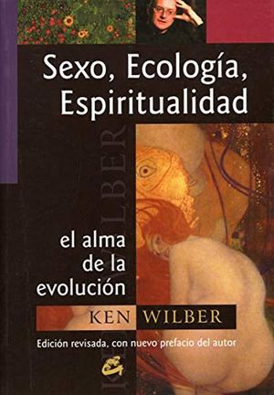 SEXO ECOLOGIA ESPIRITUALIDAD. EL ALMA DE LA EVOLUCION / 2 ED.