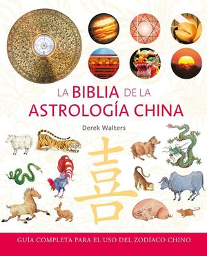 BIBLIA DE LA ASTROLOGIA CHINA, LA