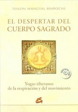 El despertar del cuerpo sagrado. Yogas tibetanos de la respiración y del movimiento (Incluye CD)