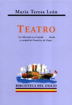 Teatro (La libertad en el tejado / Sueño y verdad de Francisco de Goya)