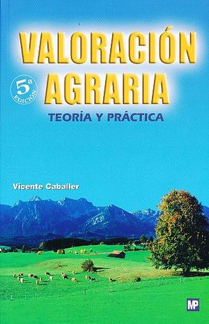 VALORACION AGRARIA. TEORIA Y PRACTICA / 5 ED.