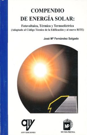 COMPENDIO DE ENERGIA SOLAR. FOTOVOLTAICA TERMICA Y TERMOELECTRICA