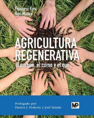 Agricultura regenerativa. El porquÃ©, el cÃ³mo y el quÃ©