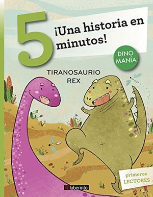 ¡Una historia en 5 minutos! Dinomanía. Tiranosaurio Rex