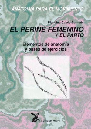 ANATOMIA PARA EL MOVIMIENTO EL PERINE FEMENINO Y EL PARTO