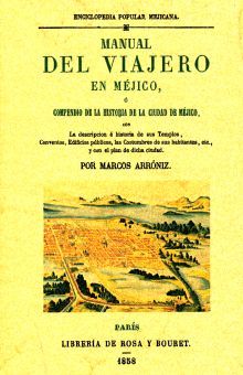 Manual del viajero en Méjico o compendio de la historia de la ciudad de Méjico (Edición facsimilar)