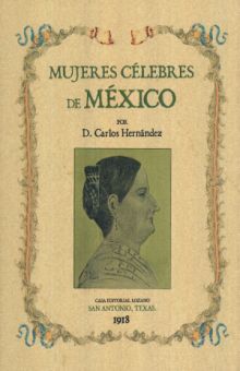 Mujeres celebres de México (Edición facsimilar 1918)
